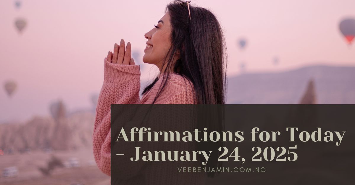 affirmations for today - jan 24, 2025