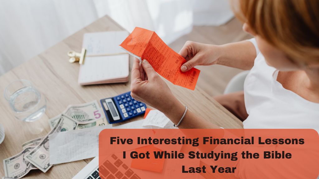 Five Interesting Financial Lessons I Got While Studying the Bible Last Year