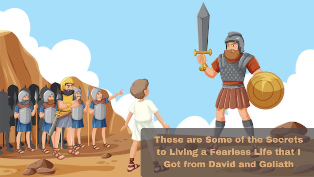 These are Some of the Secrets to Living a Fearless Life that I Got from David and Goliath